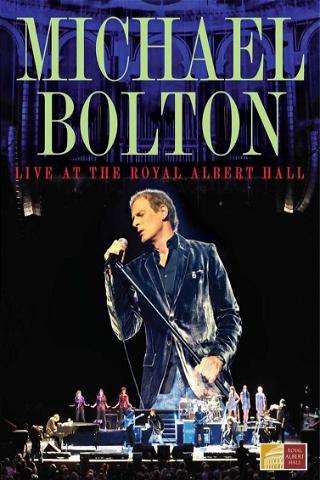 Michael Bolton - Live At The Royal Albert Hall poster