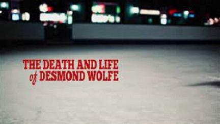 The Death and Life of Desmond Wolfe poster