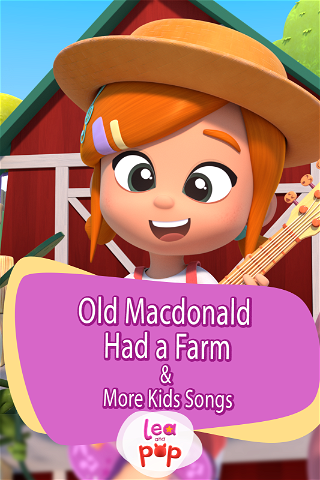 Lea & Pop - Old Macdonald Had a Farm & More Kids Songs poster