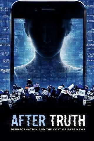 After Truth: Disinformation and the Cost of Fake News poster