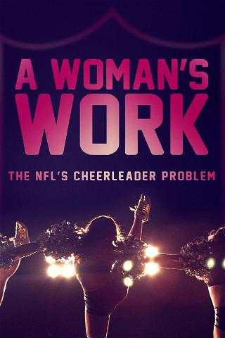 A Woman's Work: The NFL's Cheerleader Problem poster