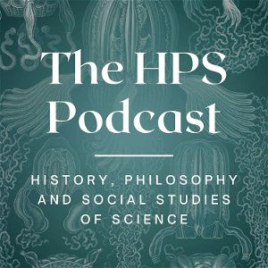 The HPS Podcast - Conversations from History, Philosophy and Social Studies of Science poster