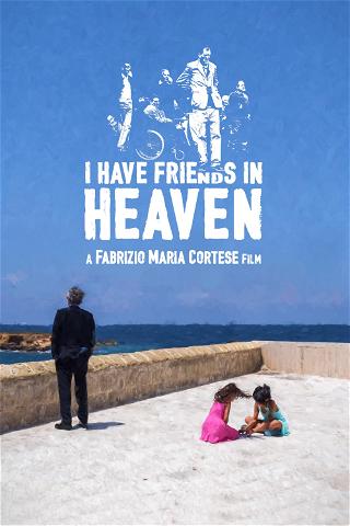 I Have Friends in Heaven poster