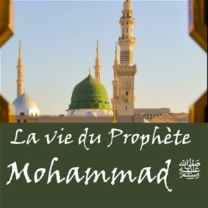 La vie du Prophète Mohammad ﷺ poster