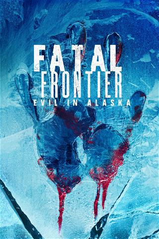 Fatal Frontier: Evil in Alaska poster