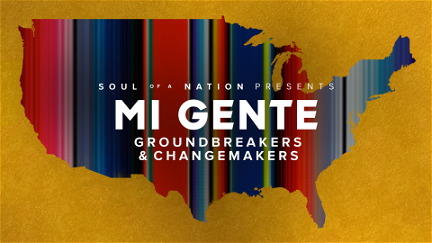 Soul of a Nation Presents: Mi Gente: Groundbreakers and Changemakers poster