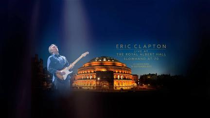 Eric Clapton: Slowhand at 70 Live at The Royal Albert Hall poster