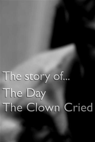 The Story of The Day The Clown Cried poster