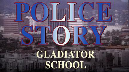 Police Story: Gladiator School poster