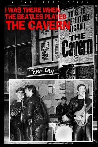 I Was There: When the Beatles Played the Cavern poster