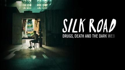 Silk Road: Drugs, Death and the Dark Web poster