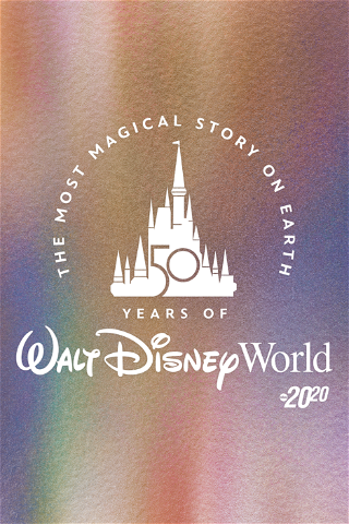 The Most Magical Story on Earth: 50 Years of Walt Disney World poster