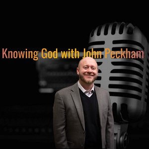 Knowing God With John Peckham poster
