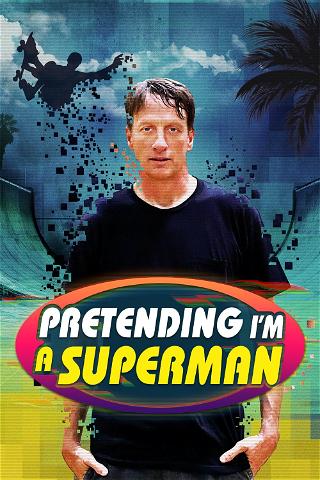 Pretending I’m a Superman: The Tony Hawk Video Game Story poster