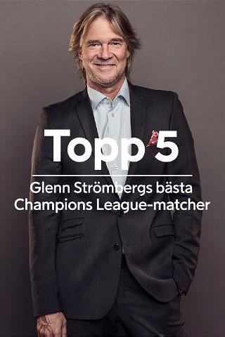 Topp 5: Glenn Strömbergs bästa Champions League-matcher poster