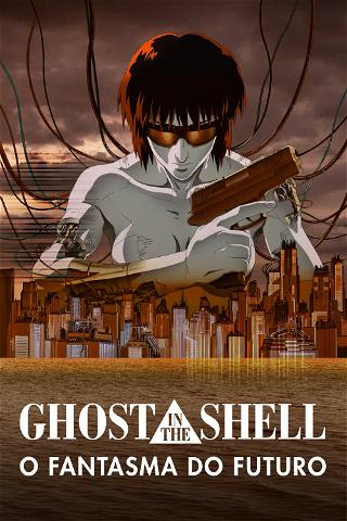 Ghost in the Shell: O Fantasma do Futuro poster