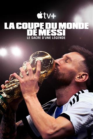La Coupe du Monde de Messi : le sacre d’une légende poster