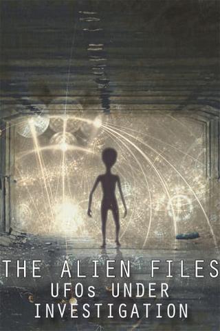The Alien Files: UFOs Under Investigation poster