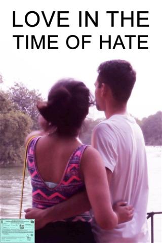 Love In the Time of Hate poster