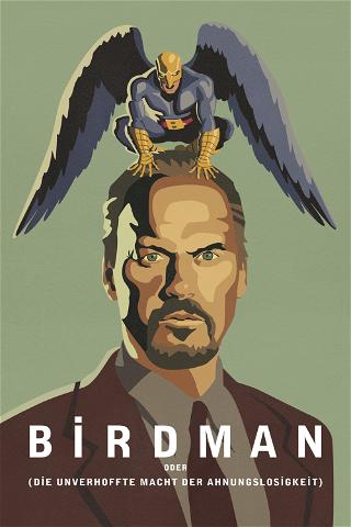 Birdman oder (Die unverhoffte Macht der Ahnungslosigkeit) poster