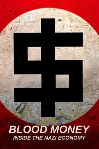 Les Nazis et l'Argent : au cœur du IIIe Reich poster