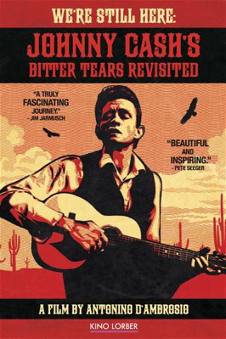 We're Still Here: Johnny Cash's Bitter Tears Revisited poster