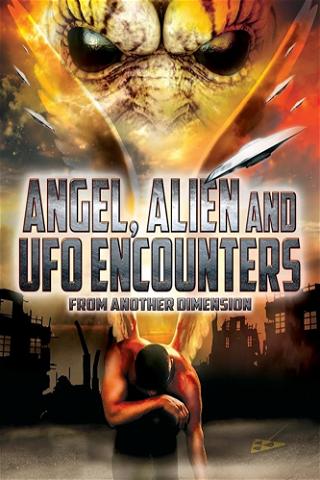 Angel, Alien and UFO Encounters from Another Dimension poster