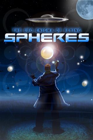 UFOTV Presents: The UFO Enigma of Flying Spheres poster