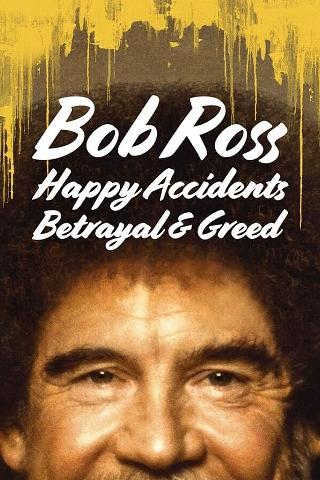 Bob Ross: Szczęśliwe wypadki, zdrada i chciwość poster