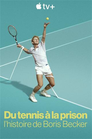 Du tennis à la prison : l’histoire de Boris Becker poster