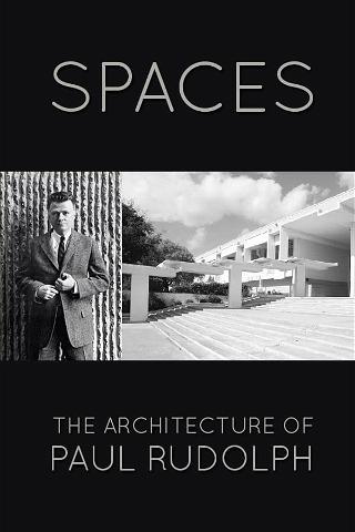 Spaces: The Architecture of Paul Rudolph poster