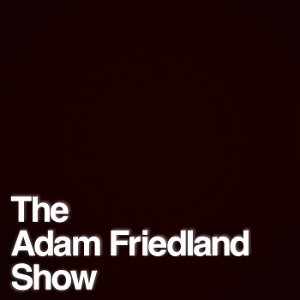 The Adam Friedland Show Podcast poster
