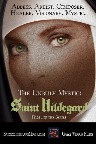 The Unruly Mystic: Saint Hildegard poster