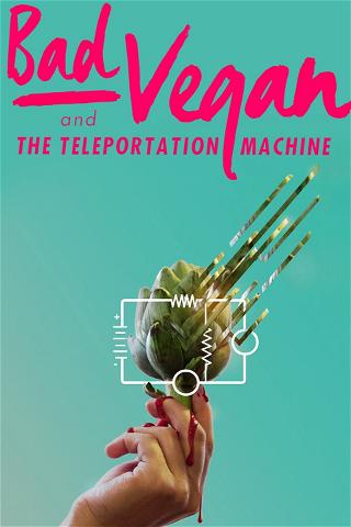 Bad Vegan and the Teleportation Machine poster
