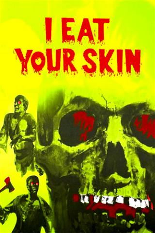 I Eat Your Skin poster