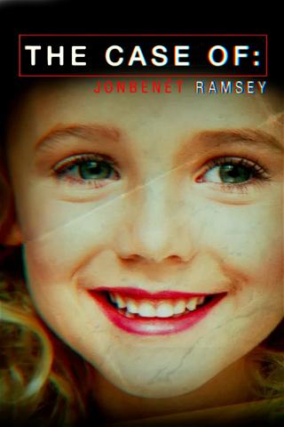 The Case of: JonBenét Ramsey poster
