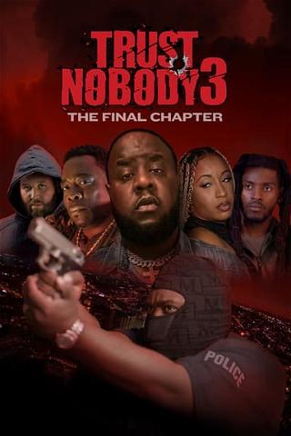 Trust Nobody 3 “Who Can You Trust” the Final Chapter poster