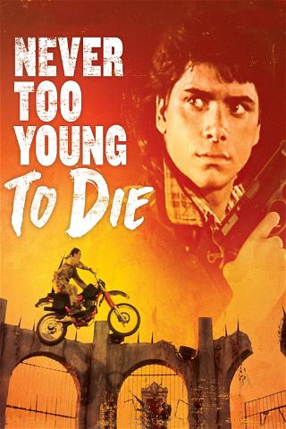 Never Too Young to Die poster