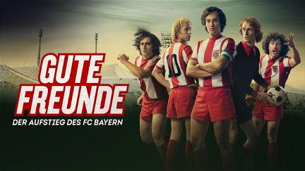Gute Freunde - Der Aufstieg des FC Bayern poster