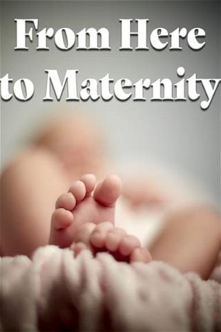 From Here to Maternity poster