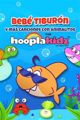 Bebé Tiburón Y Más Canciones Con Animalitos Por HooplaKidz (Doblado) poster