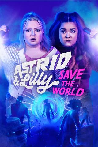 Astrid y Lilly salvan el mundo poster