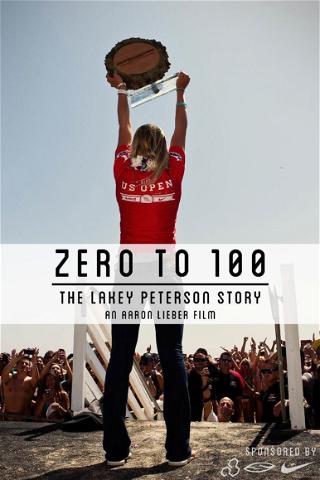 Lakey Peterson:  Zero to 100 poster
