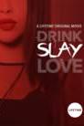 Drink, Slay, Love poster