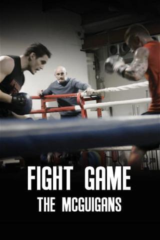Fight Game: The McGuigans poster