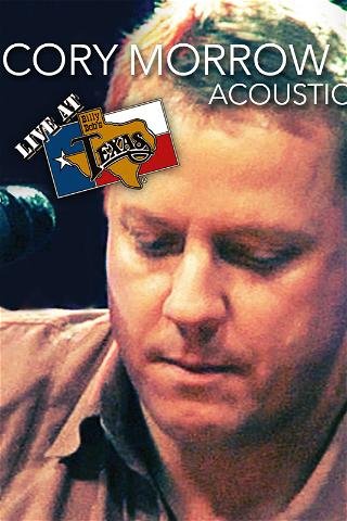 Live at Billy Bob's Texas: Cory Morrow Acoustic poster
