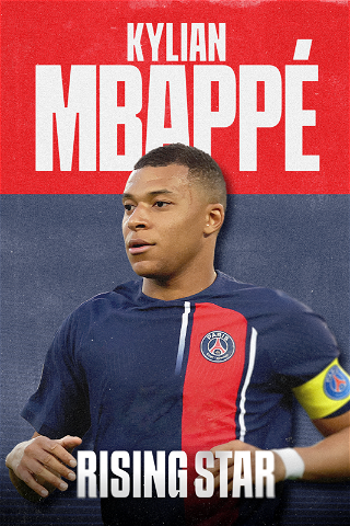 Kylian Mbappé: Rising Star poster