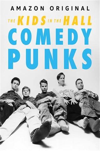 Kids in the Hall: Punk-komikere poster