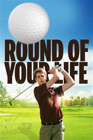 Round of Your Life poster