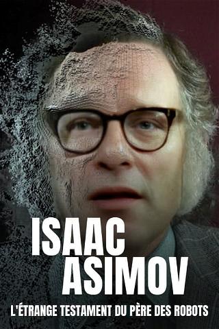 Isaac Asimov, l'étrange testament du père des robots poster
